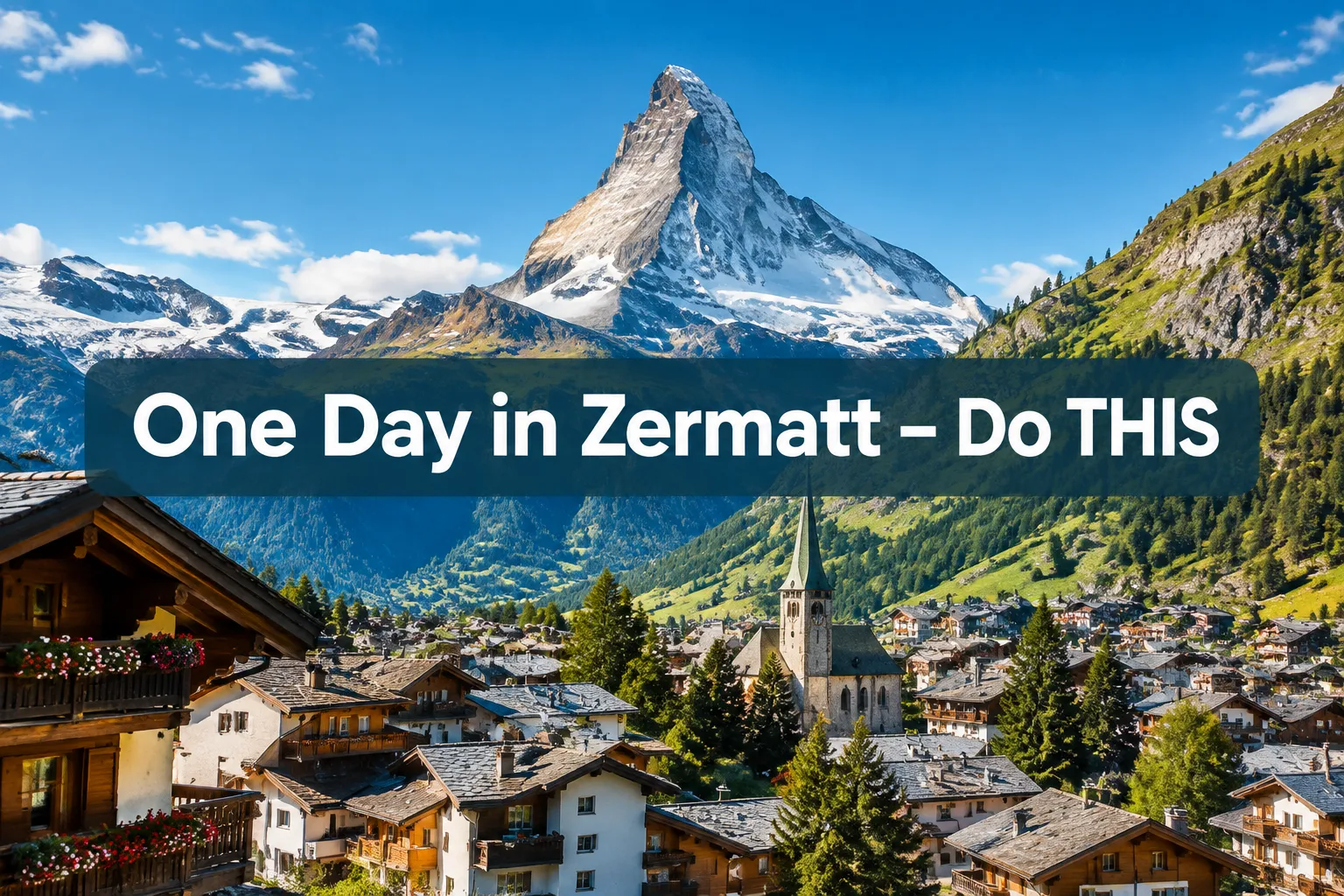 One Day in Zermatt: Do THIS for the Best 24 Hours