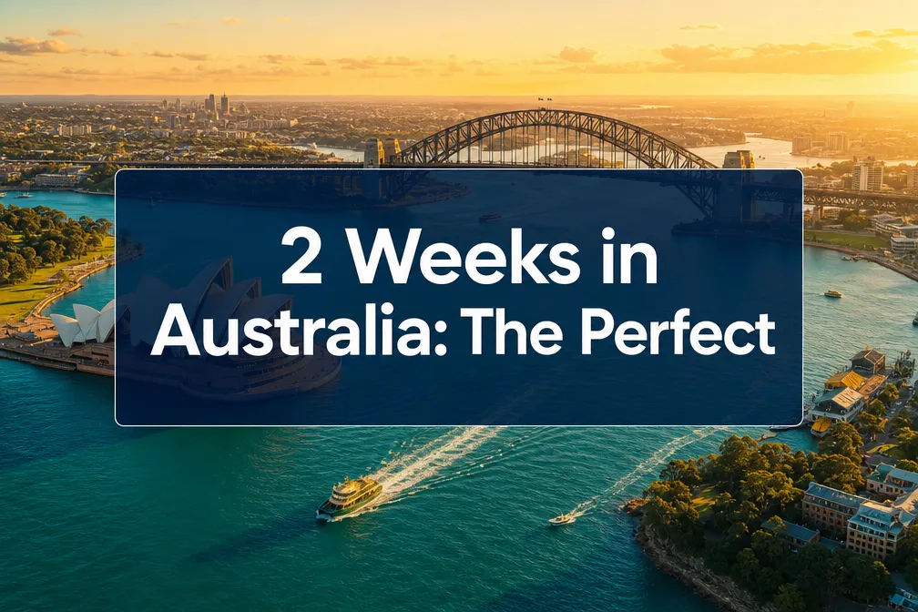 2 Weeks in Australia Itinerary: The Perfect First-Timer Route Without Wasting Days