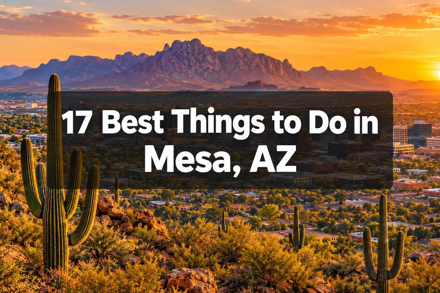 17 Best Things to Do in Mesa, AZ That Most Arizona Guides Miss