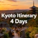 Kyoto Itinerary 4 Days: The "No Backtracking" Route That Saves Hours