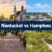 Nantucket vs Hamptons: 9 Differences No One Tells You Before You Book