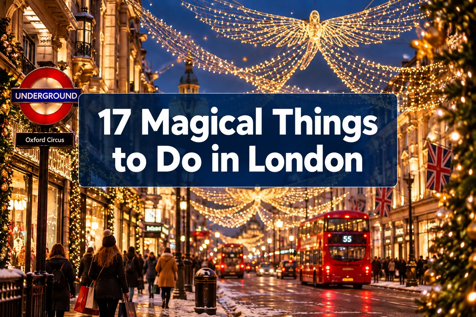 17 Magical Things to Do in London at Christmas That Feel Straight Out of a Movie