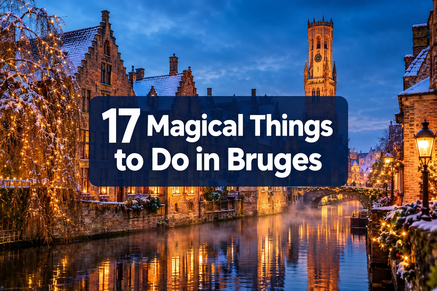 17 Magical Things to Do in Bruges, Belgium in Winter That Feel Straight Out of a Fairytale