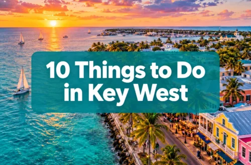 10 Things to Do in Key West Florida Top 10 That'll Make You Want to Stay Forever