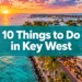 10 Things to Do in Key West Florida Top 10 That'll Make You Want to Stay Forever