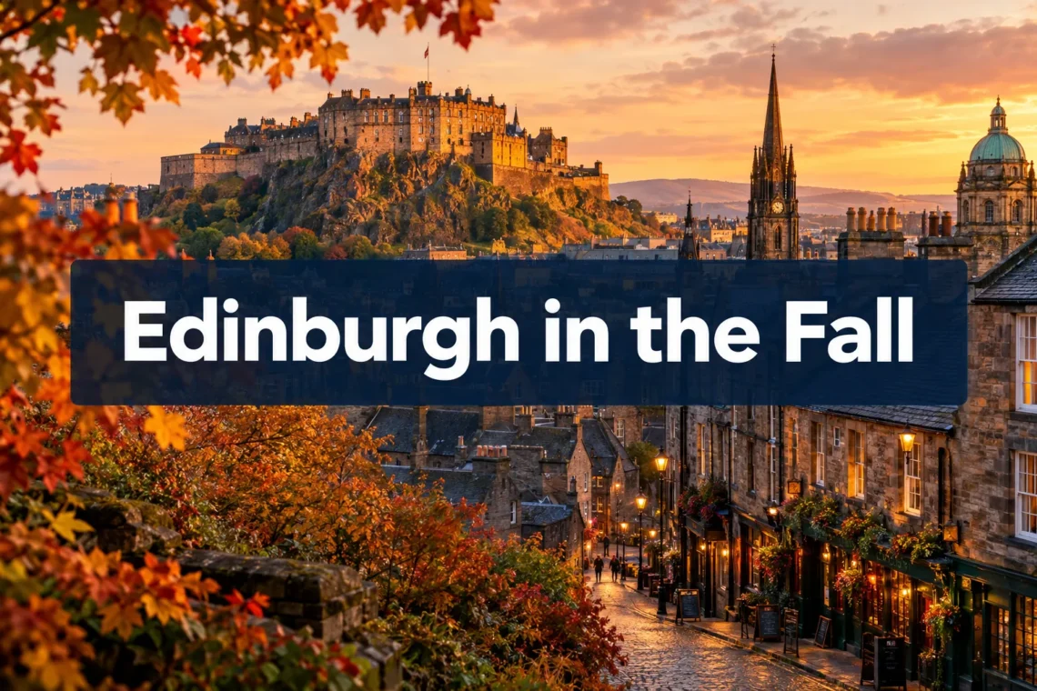 Edinburgh in the Fall: 9 Cozy Experiences Worth Planning a Trip Around