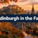 Edinburgh in the Fall: 9 Cozy Experiences Worth Planning a Trip Around