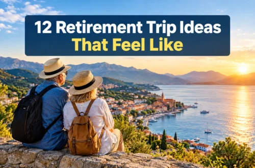 12 Retirement Trip Ideas That Feel Like a Reward for a Life Well Lived