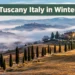 Tuscany Italy in Winter: 10 Cozy Places That Feel Straight Out of a Movie