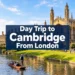 Day Trip to Cambridge From London: The Perfect 1-Day Itinerary That Does It All